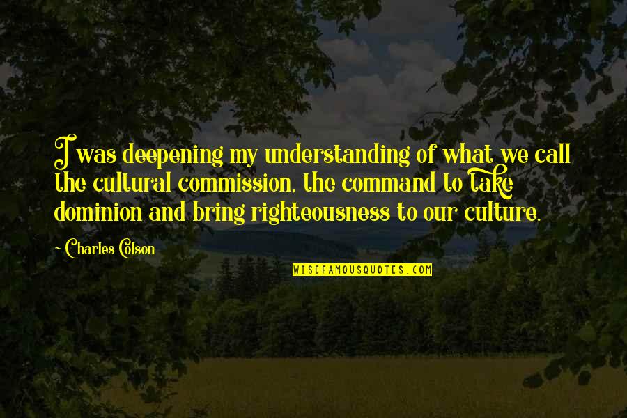 Masilamani Tamil Quotes By Charles Colson: I was deepening my understanding of what we