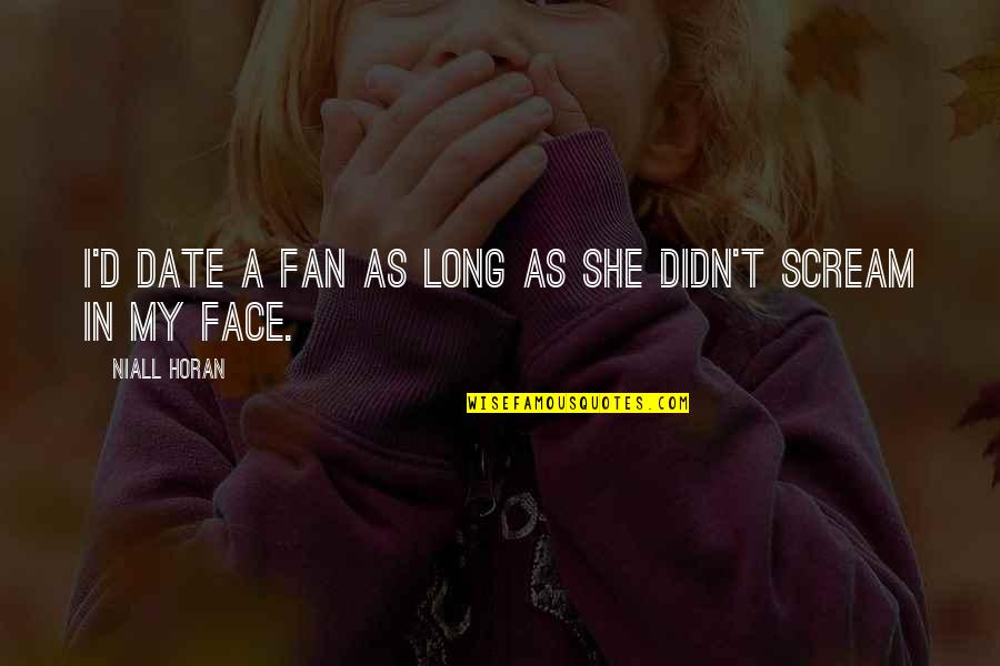 Masimba Irvine Quotes By Niall Horan: I'd date a fan as long as she Masimba Irvine Quotes By Niall Horan: I'd date a fan as long as she