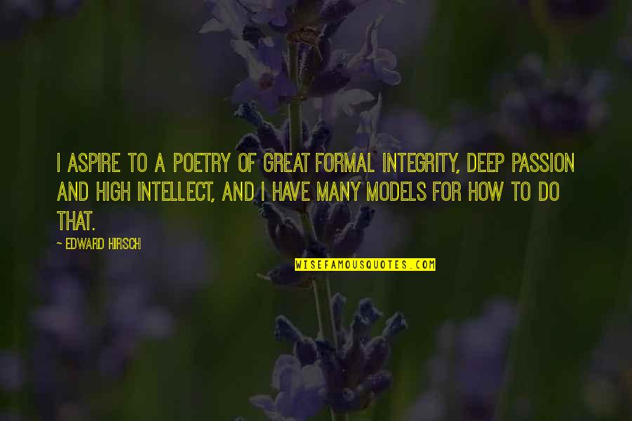 Masimo Corporation Quotes By Edward Hirsch: I aspire to a poetry of great formal Masimo Corporation Quotes By Edward Hirsch: I aspire to a poetry of great formal
