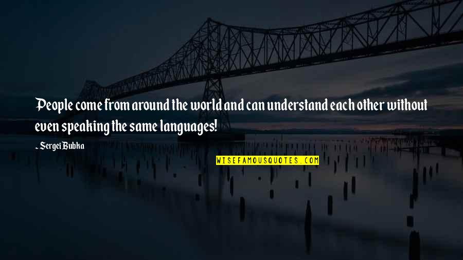 Masiphumelele Quotes By Sergei Bubka: People come from around the world and can