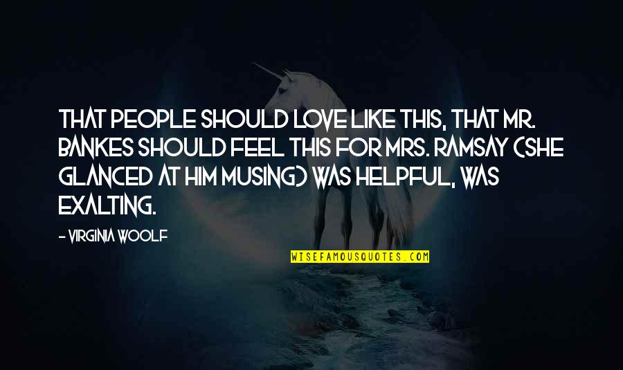 Masjids Quotes By Virginia Woolf: That people should love like this, that Mr. Masjids Quotes By Virginia Woolf: That people should love like this, that Mr.