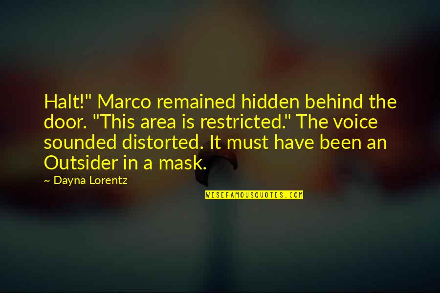 Mask Is A Must Quotes By Dayna Lorentz: Halt!" Marco remained hidden behind the door. "This