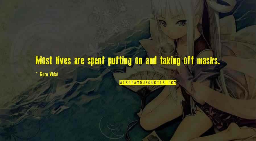 Mask Off Quotes By Gore Vidal: Most lives are spent putting on and taking