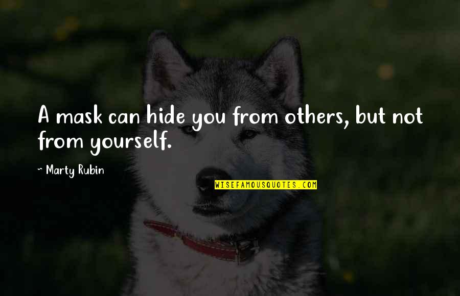 Mask Off Quotes By Marty Rubin: A mask can hide you from others, but