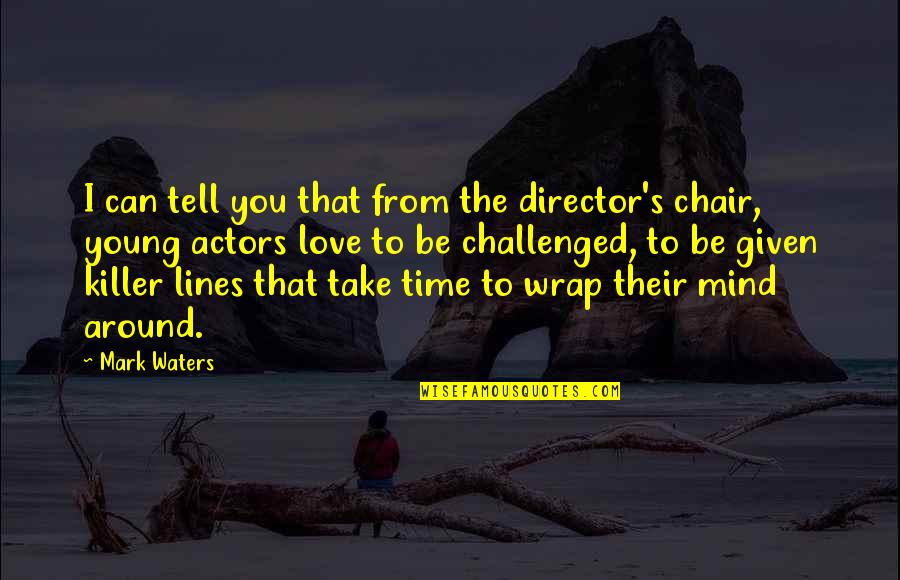 Mask Wearing Funny Quotes By Mark Waters: I can tell you that from the director's Mask Wearing Funny Quotes By Mark Waters: I can tell you that from the director's