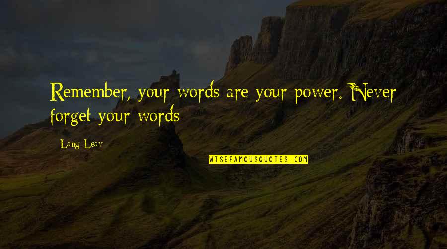 Maska Lagana Quotes By Lang Leav: Remember, your words are your power. Never forget