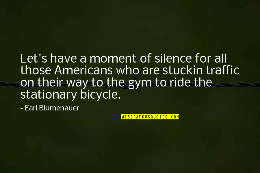 Maskaminals Quotes By Earl Blumenauer: Let's have a moment of silence for all Maskaminals Quotes By Earl Blumenauer: Let's have a moment of silence for all