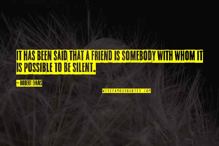 Maskarada Tekst Quotes By Robert Evans: It has been said that a friend is