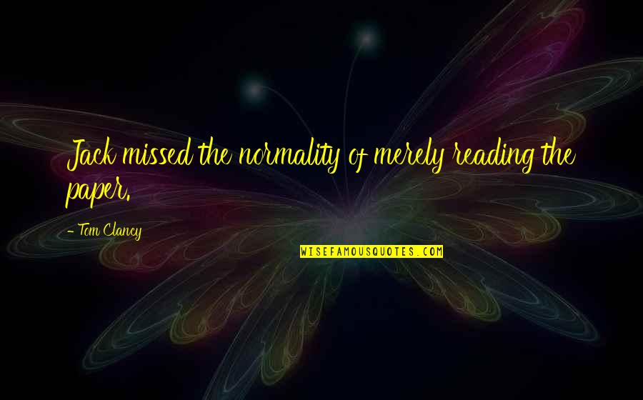 Masked Face Quotes By Tom Clancy: Jack missed the normality of merely reading the