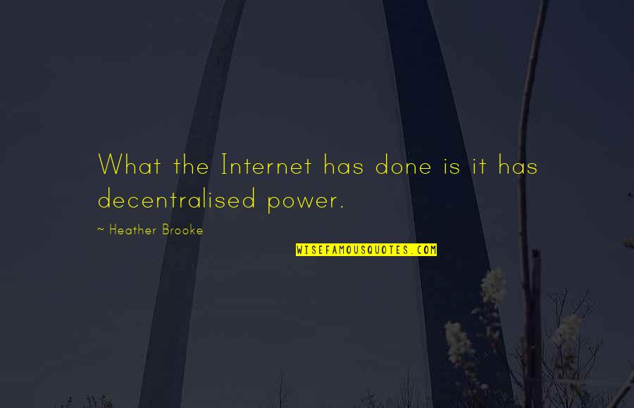 Masked Idiots Quotes By Heather Brooke: What the Internet has done is it has Masked Idiots Quotes By Heather Brooke: What the Internet has done is it has