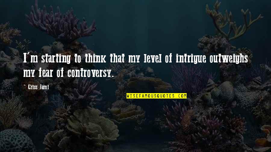 Maskeliler Quotes By Criss Jami: I'm starting to think that my level of