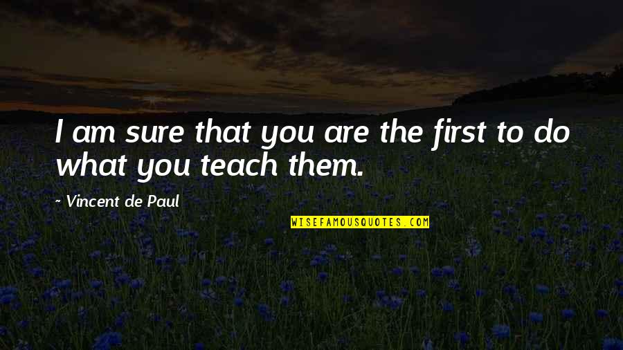 Maskerade Quotes By Vincent De Paul: I am sure that you are the first