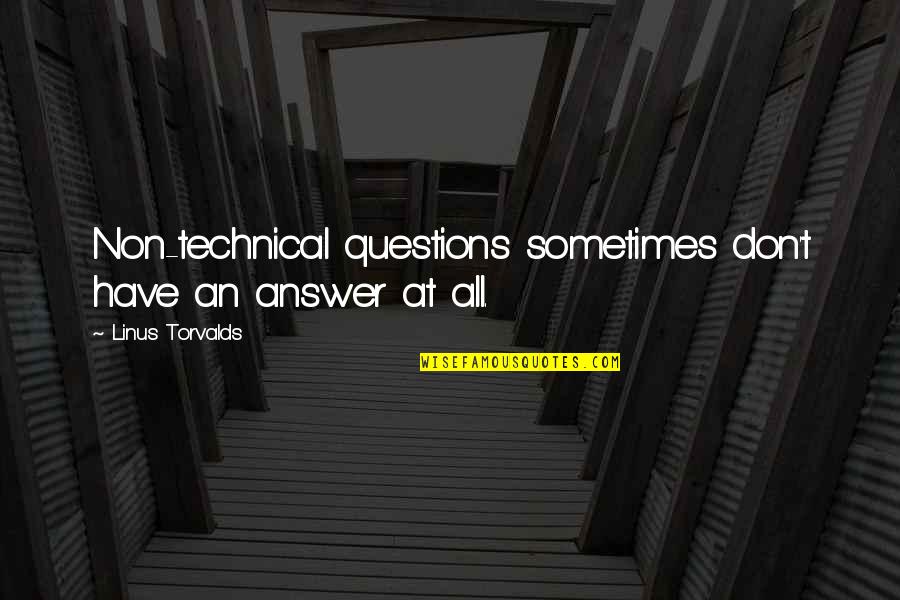 Maskeradkl Der Quotes By Linus Torvalds: Non-technical questions sometimes don't have an answer at