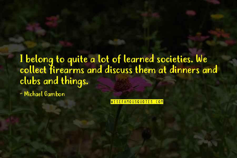 Maskerena Quotes By Michael Gambon: I belong to quite a lot of learned
