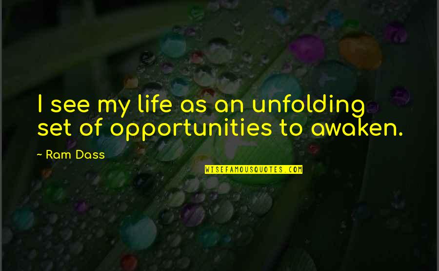Maskers Barn Quotes By Ram Dass: I see my life as an unfolding set