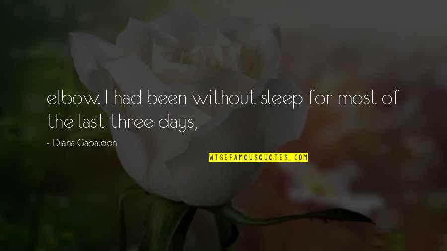Maskers Warwick Quotes By Diana Gabaldon: elbow. I had been without sleep for most Maskers Warwick Quotes By Diana Gabaldon: elbow. I had been without sleep for most