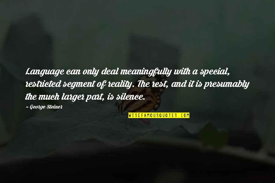 Masking Pain Quotes By George Steiner: Language can only deal meaningfully with a special,