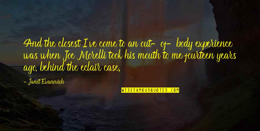 Maskless Sleep Quotes By Janet Evanovich: And the closest I've come to an out-of-body Maskless Sleep Quotes By Janet Evanovich: And the closest I've come to an out-of-body