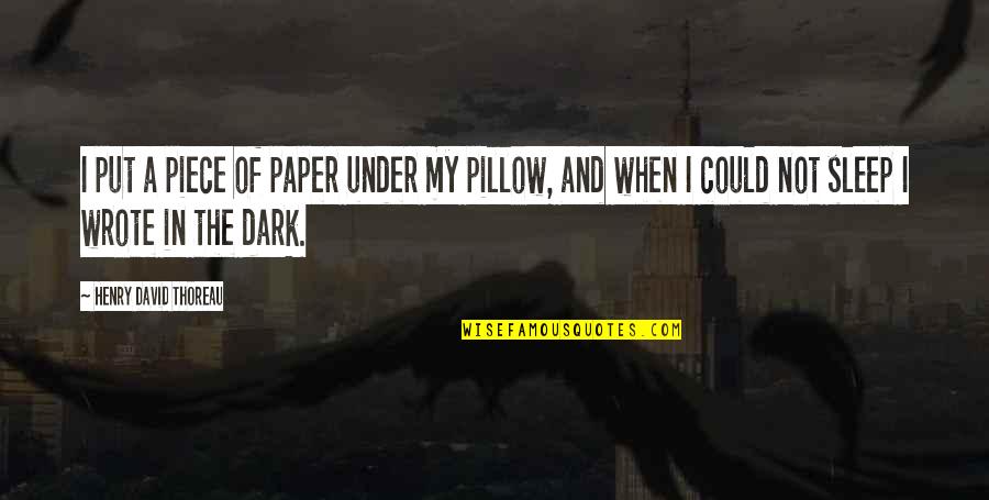 Masklin Quotes By Henry David Thoreau: I put a piece of paper under my