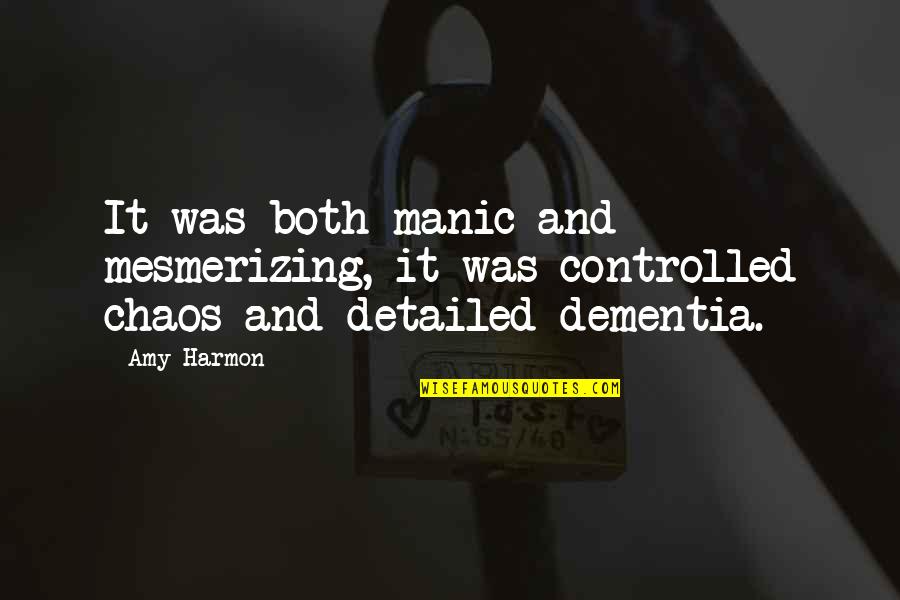 Maskology Quotes By Amy Harmon: It was both manic and mesmerizing, it was