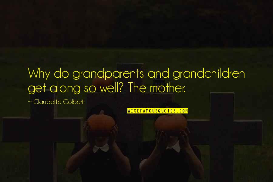 Maskon Quotes By Claudette Colbert: Why do grandparents and grandchildren get along so