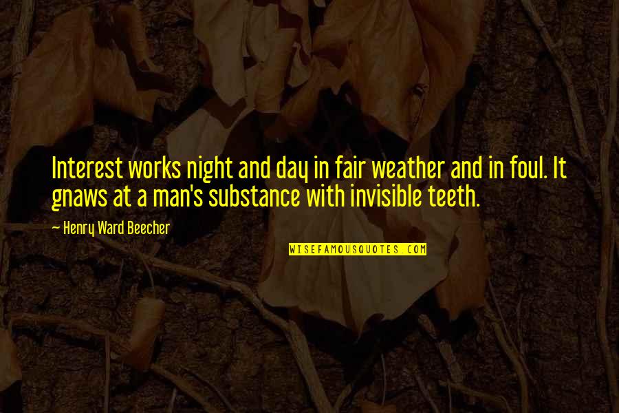 Maskon Quotes By Henry Ward Beecher: Interest works night and day in fair weather