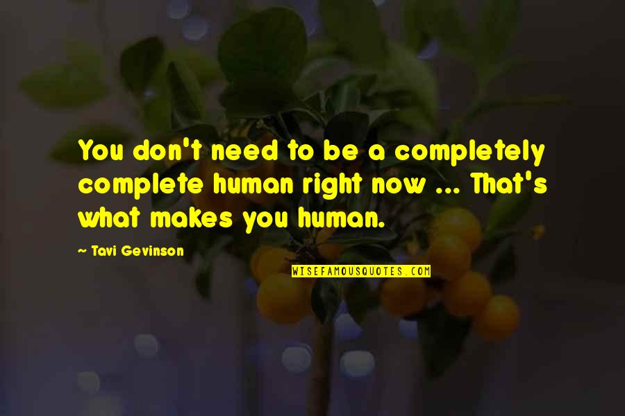 Maskon Quotes By Tavi Gevinson: You don't need to be a completely complete