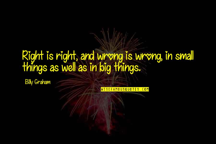 Masks Falling Off Quotes By Billy Graham: Right is right, and wrong is wrong, in