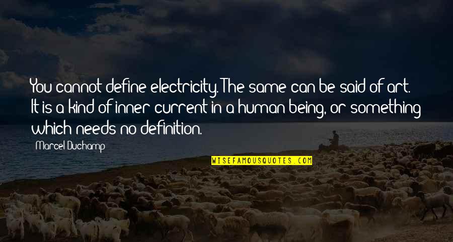 Masks Lord Of The Flies Quotes By Marcel Duchamp: You cannot define electricity. The same can be Masks Lord Of The Flies Quotes By Marcel Duchamp: You cannot define electricity. The same can be