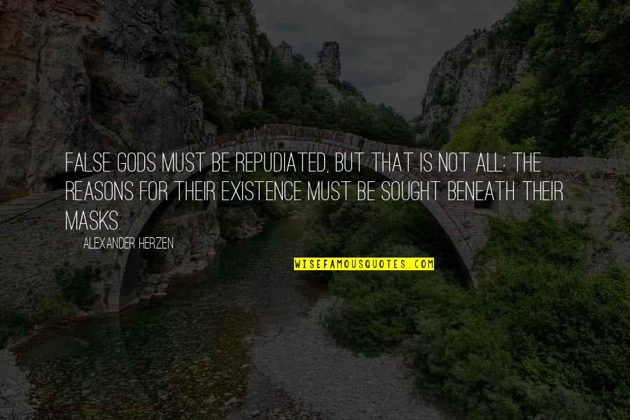 Masks Quotes By Alexander Herzen: False gods must be repudiated, but that is Masks Quotes By Alexander Herzen: False gods must be repudiated, but that is