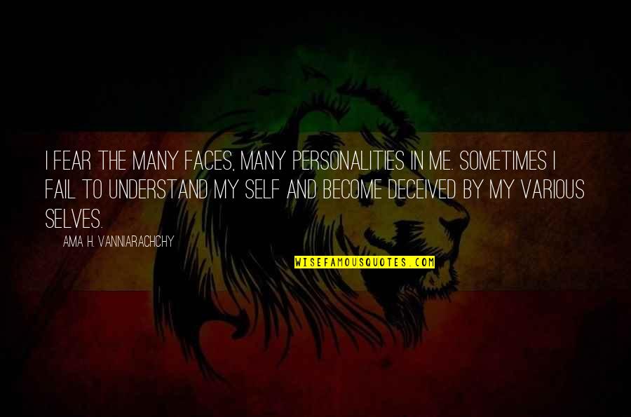 Masks Quotes By Ama H. Vanniarachchy: I fear the many faces, many personalities in Masks Quotes By Ama H. Vanniarachchy: I fear the many faces, many personalities in