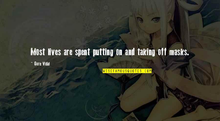 Masks Quotes By Gore Vidal: Most lives are spent putting on and taking
