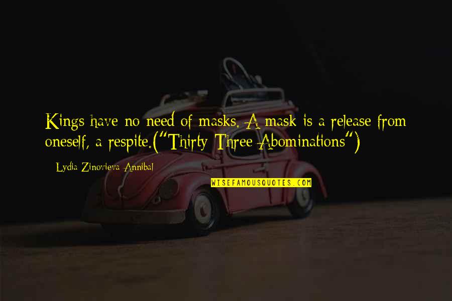 Masks Quotes By Lydia Zinovieva-Annibal: Kings have no need of masks. A mask Masks Quotes By Lydia Zinovieva-Annibal: Kings have no need of masks. A mask