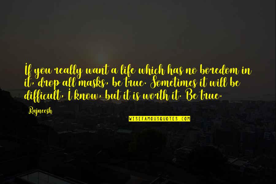 Masks Quotes By Rajneesh: If you really want a life which has Masks Quotes By Rajneesh: If you really want a life which has