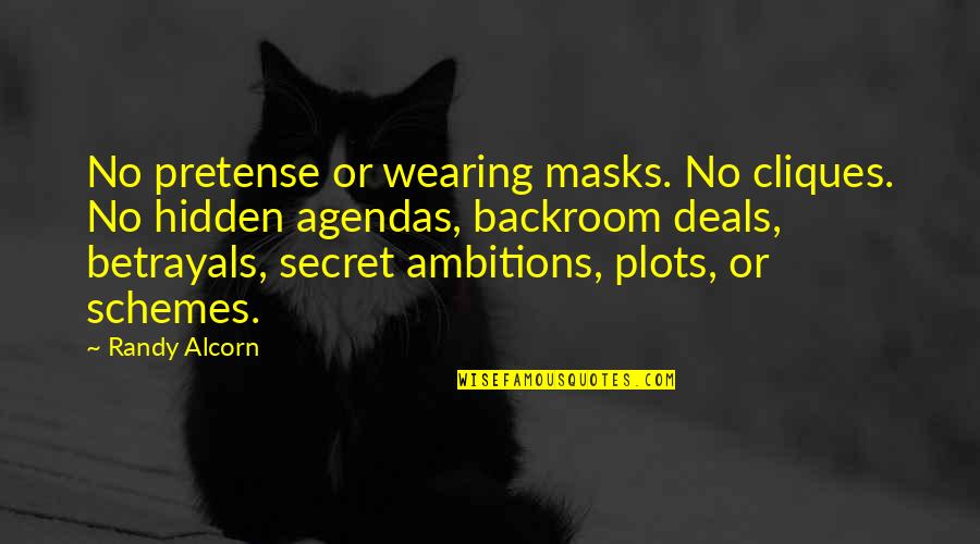 Masks Quotes By Randy Alcorn: No pretense or wearing masks. No cliques. No Masks Quotes By Randy Alcorn: No pretense or wearing masks. No cliques. No