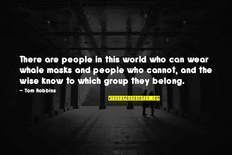 Masks We Wear Quotes By Tom Robbins: There are people in this world who can