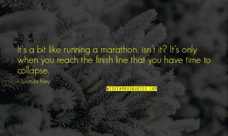 Masky And Hoodie Quotes By Lucinda Riley: It's a bit like running a marathon, isn't