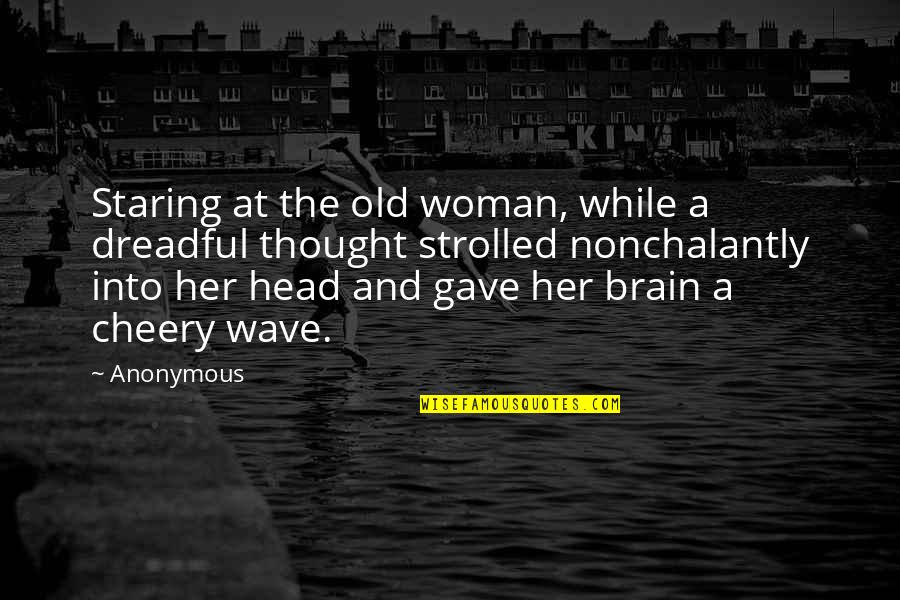 Maslikosa Quotes By Anonymous: Staring at the old woman, while a dreadful Maslikosa Quotes By Anonymous: Staring at the old woman, while a dreadful
