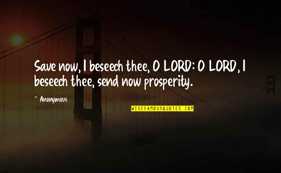 Maslova Quotes By Anonymous: Save now, I beseech thee, O LORD: O