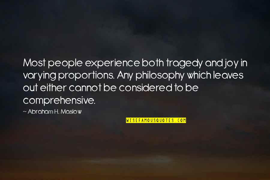 Maslow's Quotes By Abraham H. Maslow: Most people experience both tragedy and joy in