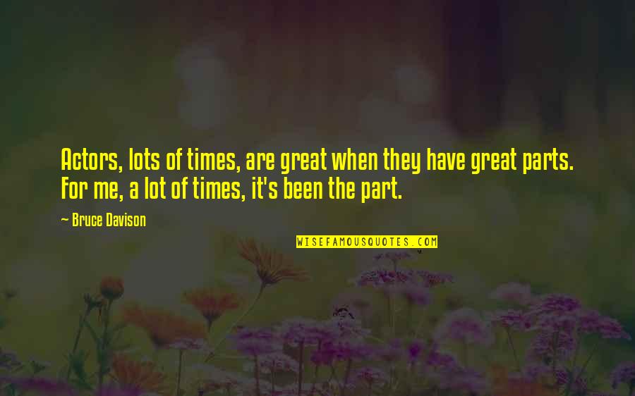 Maslowsk Kurz Oci Quotes By Bruce Davison: Actors, lots of times, are great when they Maslowsk Kurz Oci Quotes By Bruce Davison: Actors, lots of times, are great when they