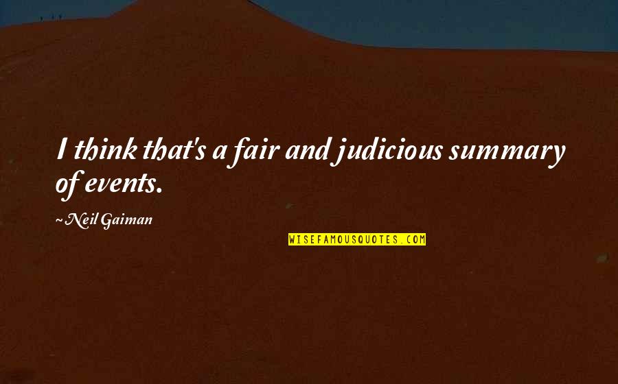 Maslowsk Kurz Oci Quotes By Neil Gaiman: I think that's a fair and judicious summary Maslowsk Kurz Oci Quotes By Neil Gaiman: I think that's a fair and judicious summary