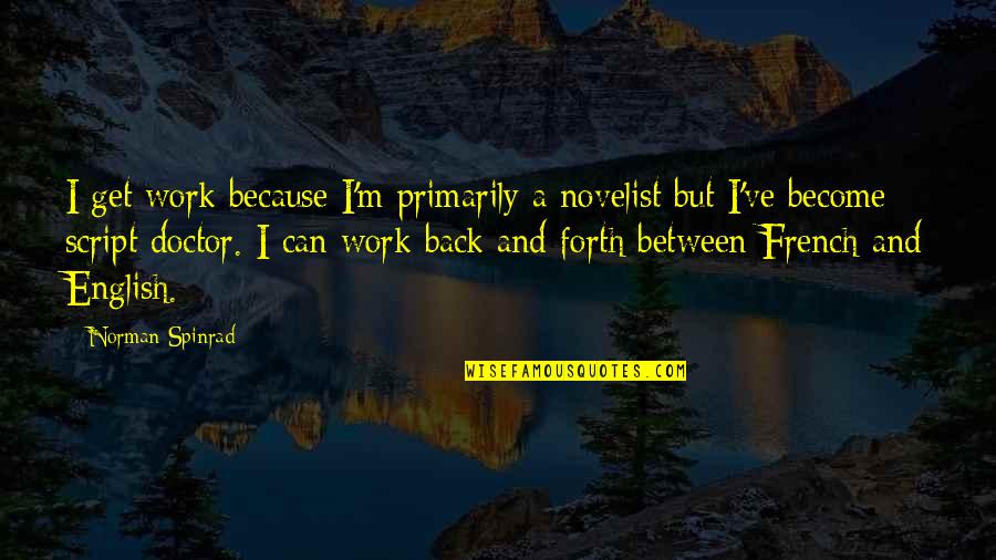 Masmoudi Saghir Quotes By Norman Spinrad: I get work because I'm primarily a novelist