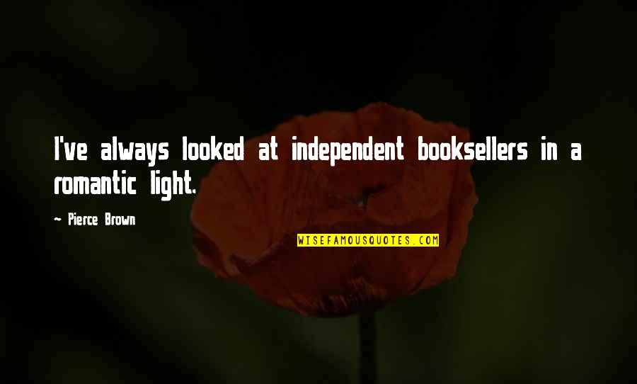 Masoarati Quotes By Pierce Brown: I've always looked at independent booksellers in a