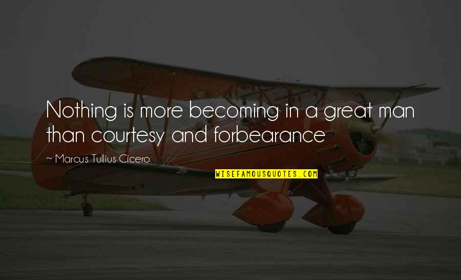 Masochoism Quotes By Marcus Tullius Cicero: Nothing is more becoming in a great man