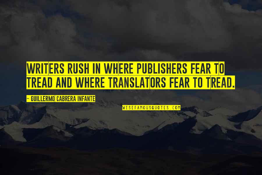 Masoe Ashira Quotes By Guillermo Cabrera Infante: Writers rush in where publishers fear to tread