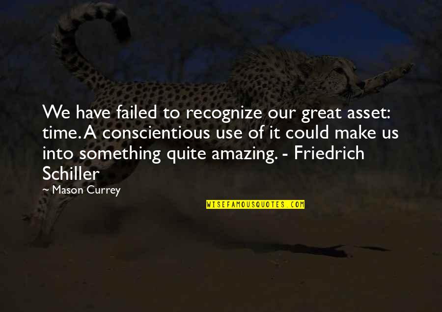 Mason Currey Quotes By Mason Currey: We have failed to recognize our great asset: Mason Currey Quotes By Mason Currey: We have failed to recognize our great asset: