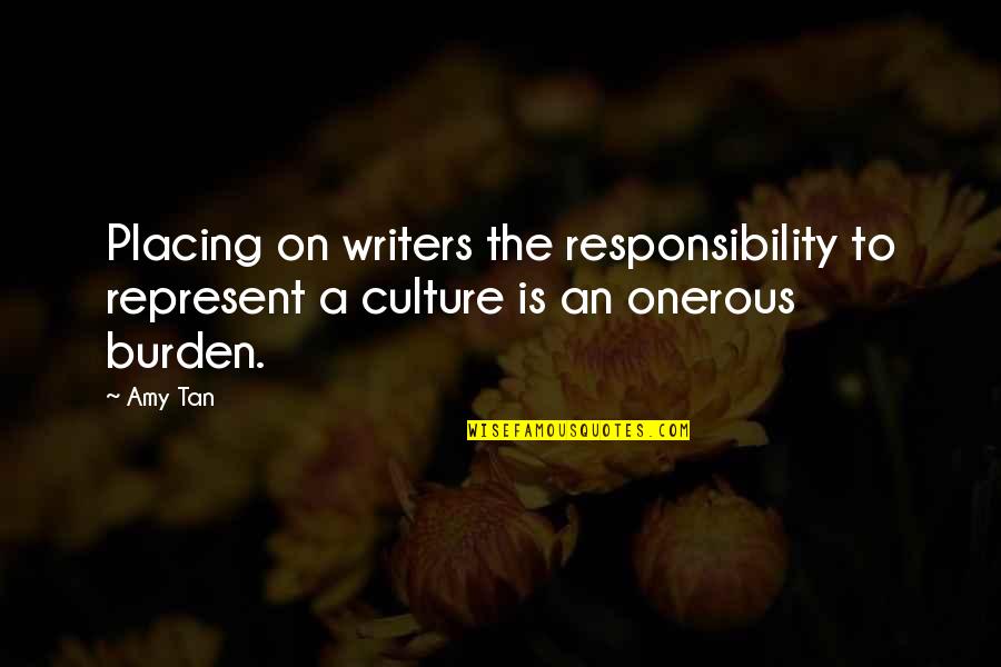 Mason Jar Song Quotes By Amy Tan: Placing on writers the responsibility to represent a