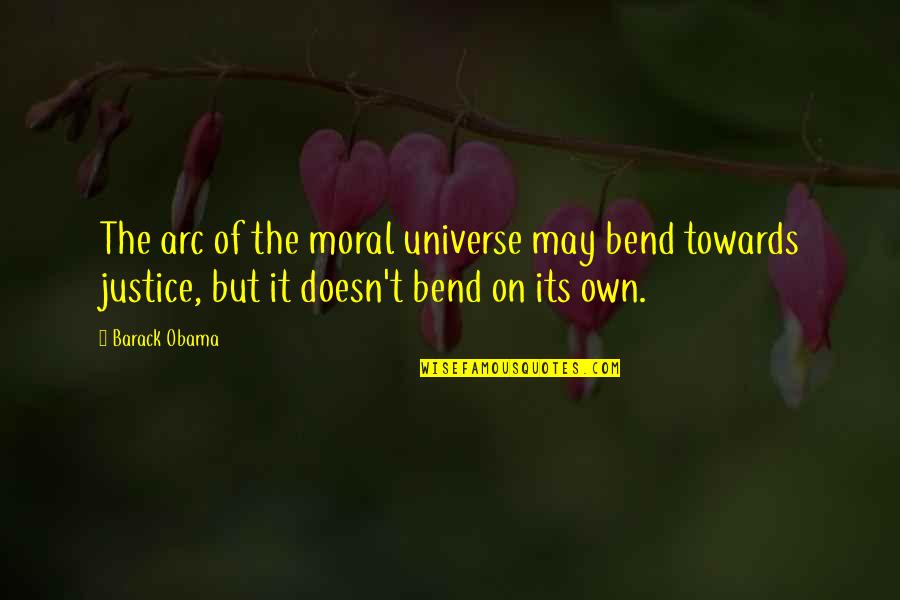 Mason Jar Song Quotes By Barack Obama: The arc of the moral universe may bend