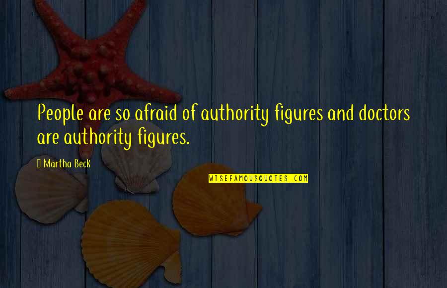 Mason Sam Quotes By Martha Beck: People are so afraid of authority figures and